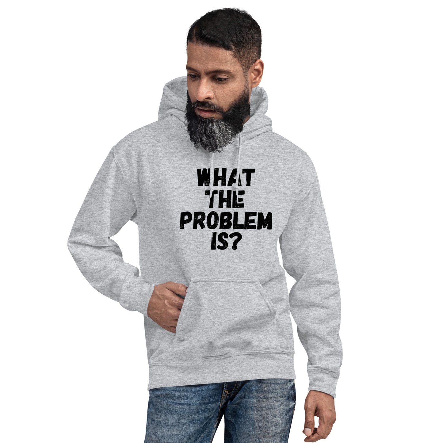 What The Problem Is? Unisex Hoodie