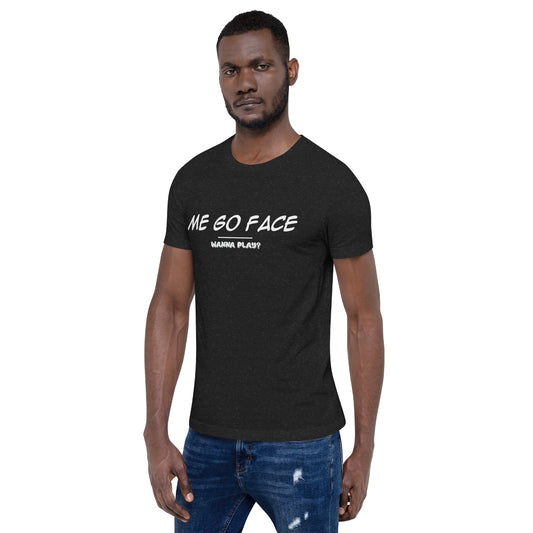 Me Go Face Unisex t-shirt