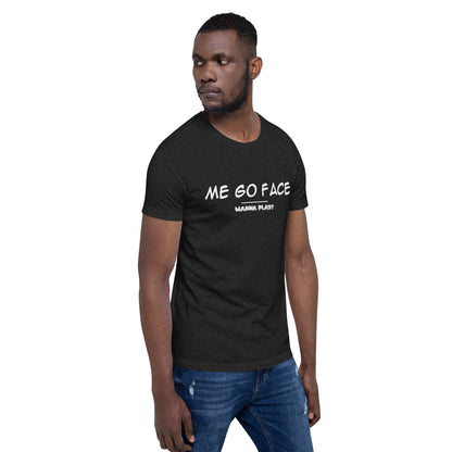 Me Go Face Unisex t-shirt