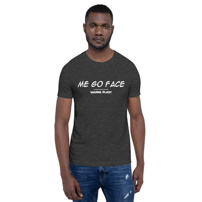 Me Go Face Unisex t-shirt