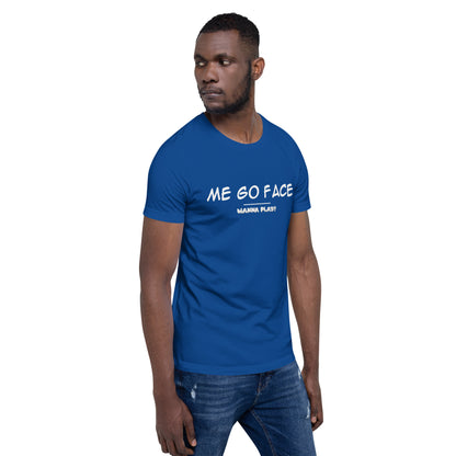 Me Go Face Unisex t-shirt