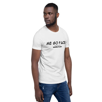 Me Go Face Unisex t-shirt